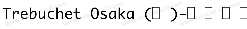 Trebuchet Osaka (仮)字体转换